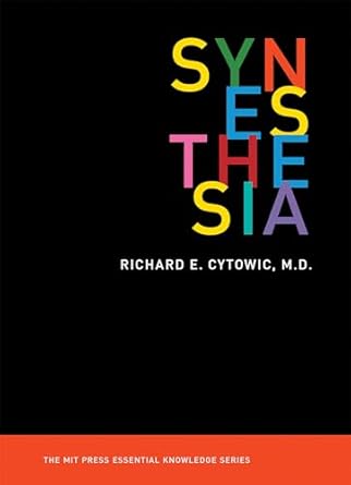 Book cover for Synaesthesia by Richard E. Cytowic, M.D. The title is spelt vertically in colourful letters on a black background, evoking the vivid perceptions often experienced in trauma, with the author’s name and a red band at the bottom for The MIT Press Essential Knowledge Series.