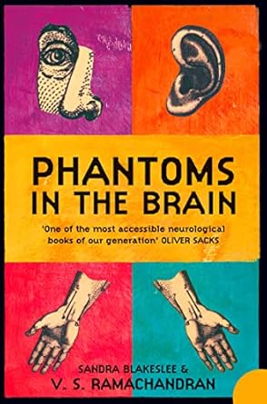 Book cover of Phantoms in the Brain featuring illustrated segments of an eye, ear, and two hands on colourful backgrounds, hinting at the brain’s role in trauma. Authors Sandra Blakeslee and V.S. Ramachandran are listed below the title.