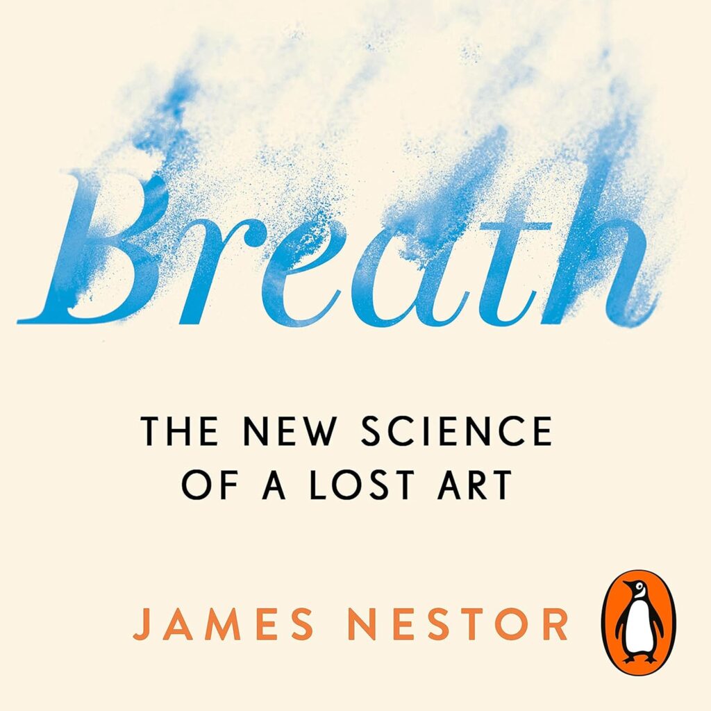 Book cover for Breath: The New Science of a Lost Art by James Nestor. The word Breath appears in blue with a misty effect, hinting at the book’s exploration of breathwork for trauma and PTSD; Penguin Books logo is at the bottom right-hand corner.